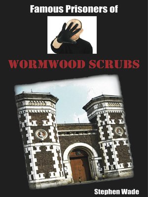 cover image of Famous Prisoners of Wormwood Scrubs